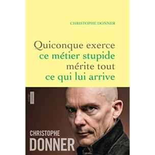 Donner, Christophe | Quiconque exerce ce métier stupide mérite tout ...: roman | Livre d'occasion