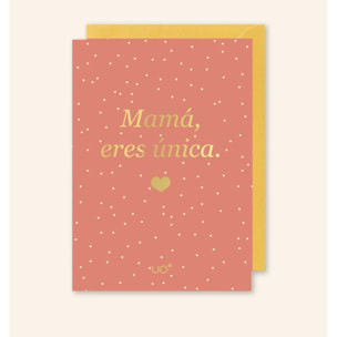 Postal "Mamá eres única"