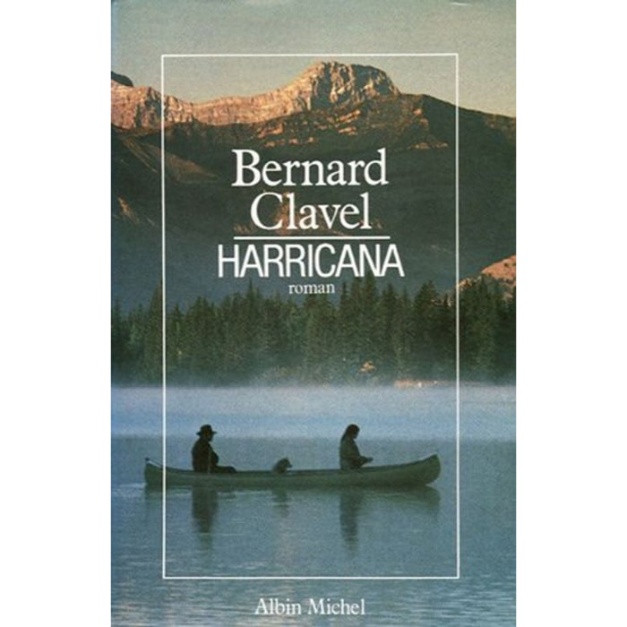 Clavel, Bernard | Harricana : Le royaume du Nord | Livre d'occasion