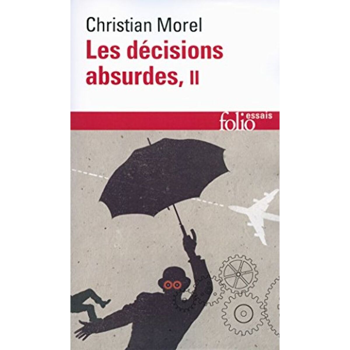 Morel,Christian | Les décisions absurdes II: Comment les éviter | Livre d'occasion