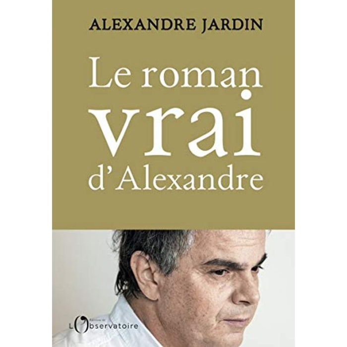 Jardin, Alexandre | Le Roman vrai d'Alexandre | Livre d'occasion