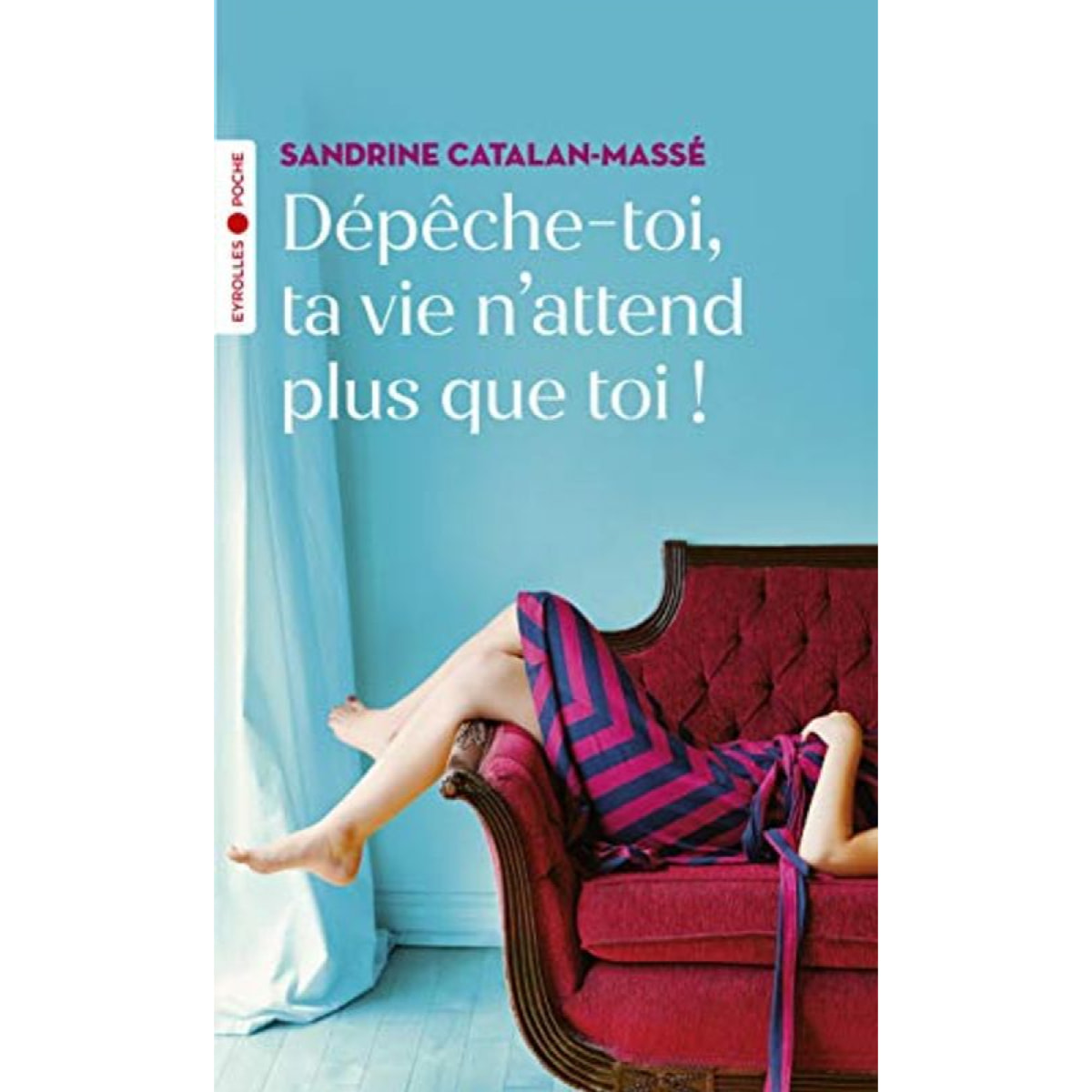 Catalan-Massé, Sandrine | Dépêche-toi, ta vie n'attend plus que toi ! | Livre d'occasion