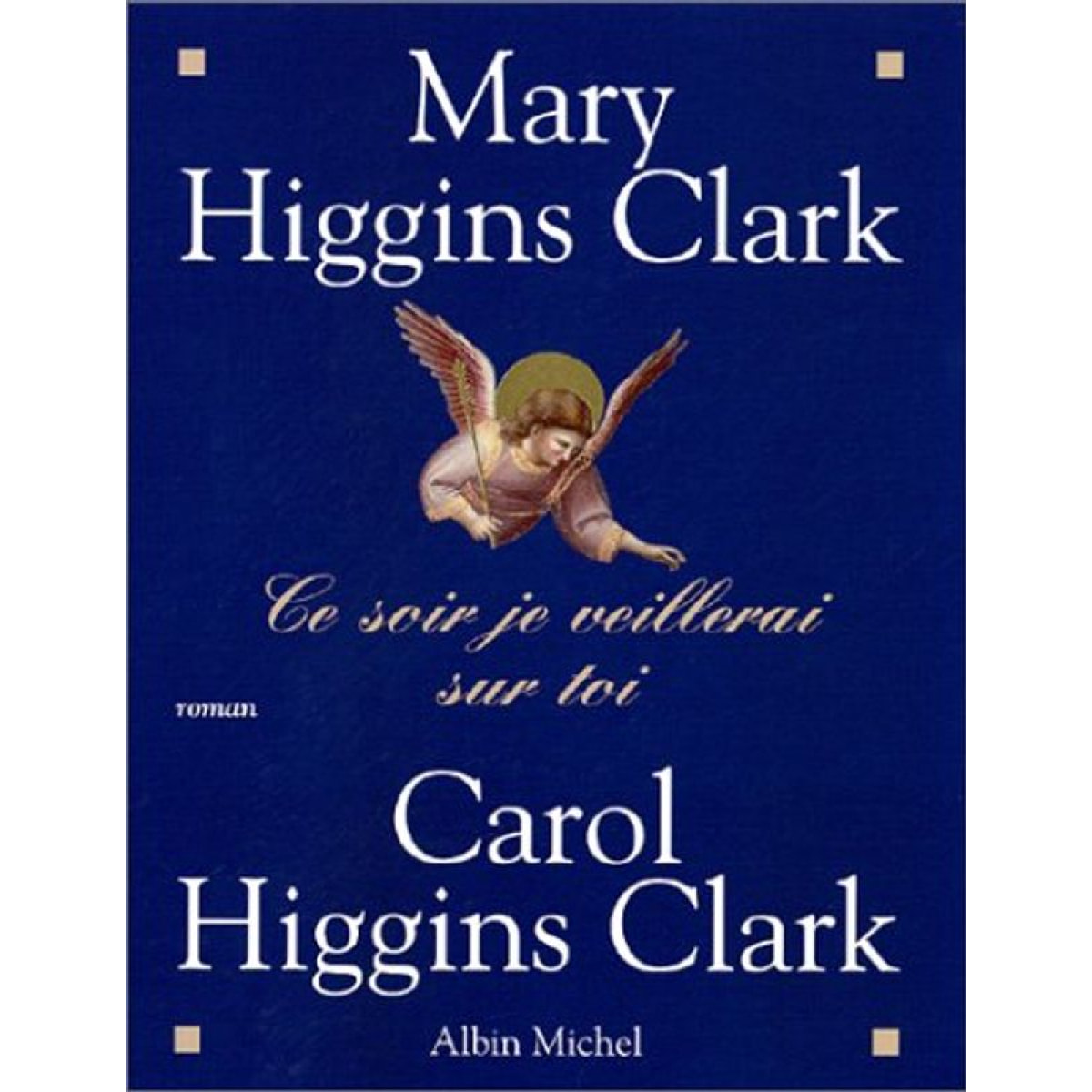 Higgins Clark, Mary | Ce soir, je veillerai sur toi | Livre d'occasion