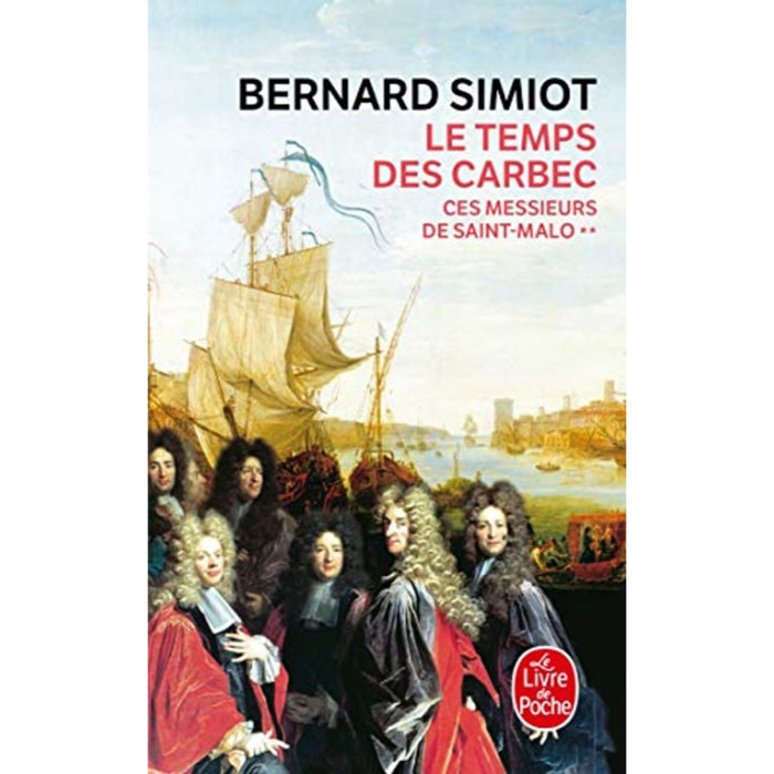 Bernard Simiot | Le Temps des Carbec (Ces messieurs de Saint-Malo, Tome 2) | Livre d'occasion