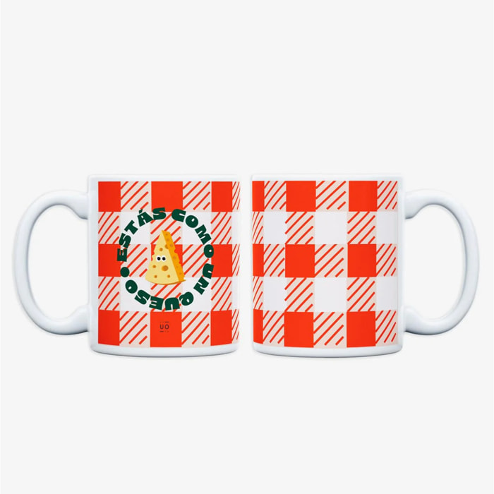 Taza "Estás como un queso