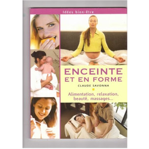 Savonna, Claude | Enceinte et en forme : Alimentation, relaxation, beauté, massages | Livre d'occasion