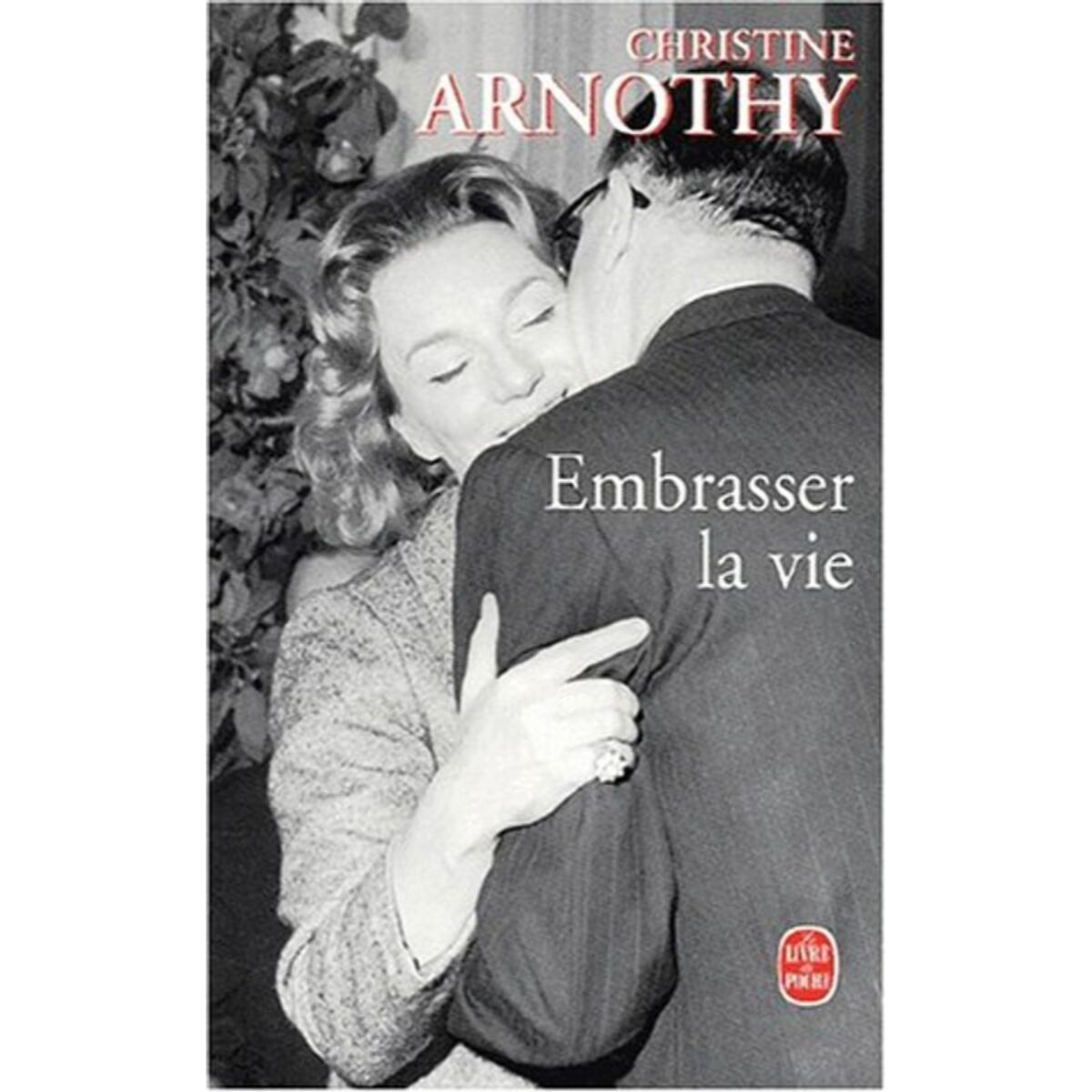 Arnothy, Christine | Embrasser la vie | Livre d'occasion