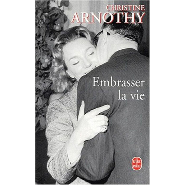 Arnothy, Christine | Embrasser la vie | Livre d'occasion
