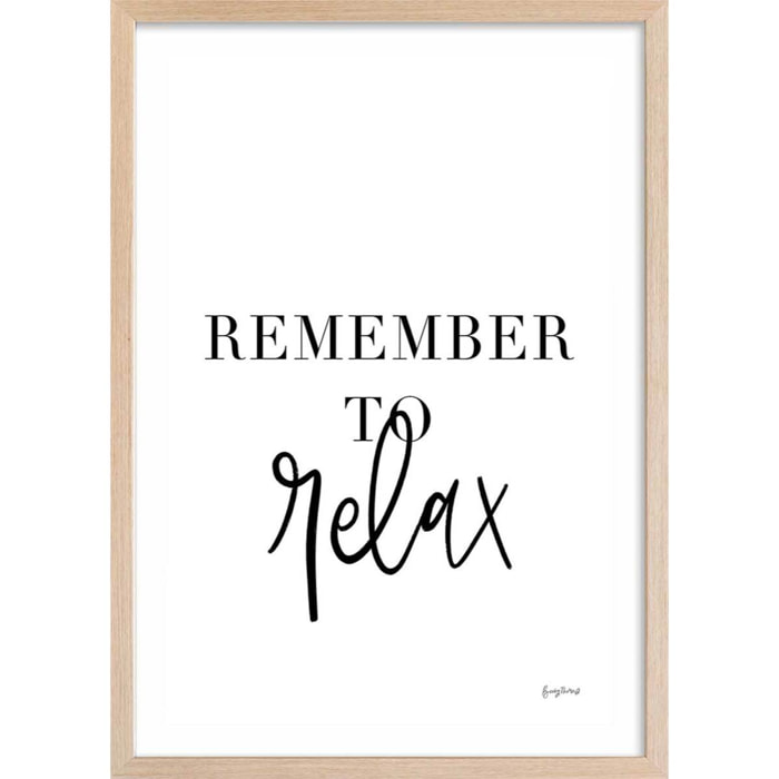 Poster remember to relax Affiche + cadre en bois - Chêne