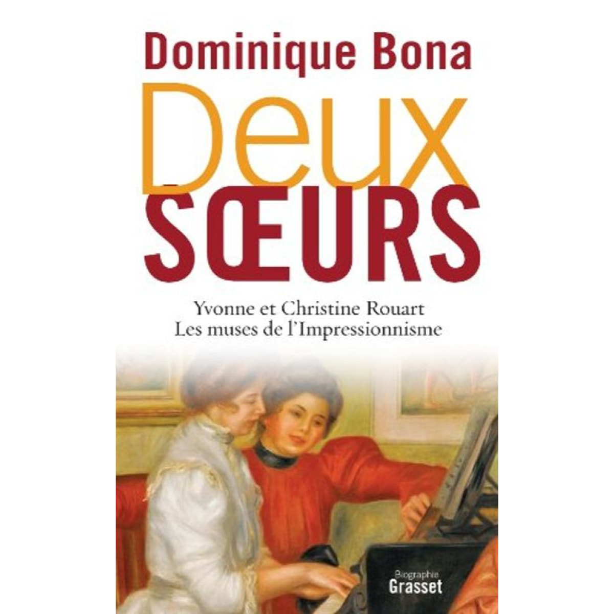 Dominique Bona | Deux soeurs: Yvonne et Christine Rouart, les muses de l'Impressionnisme | Livre d'occasion