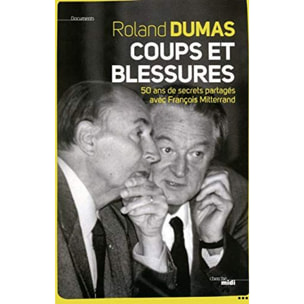 Dumas, Roland | Coups et blessures : 50 ans de secrets partagés avec François Mitterrand | Livre d'occasion