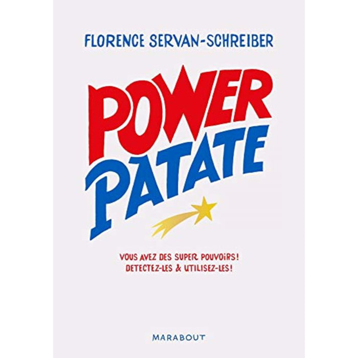 Servan-Schreiber, Florence | Power Patate: Vous avez des super pouvoirs ! Détectez-les & utilisez-les | Livre d'occasion