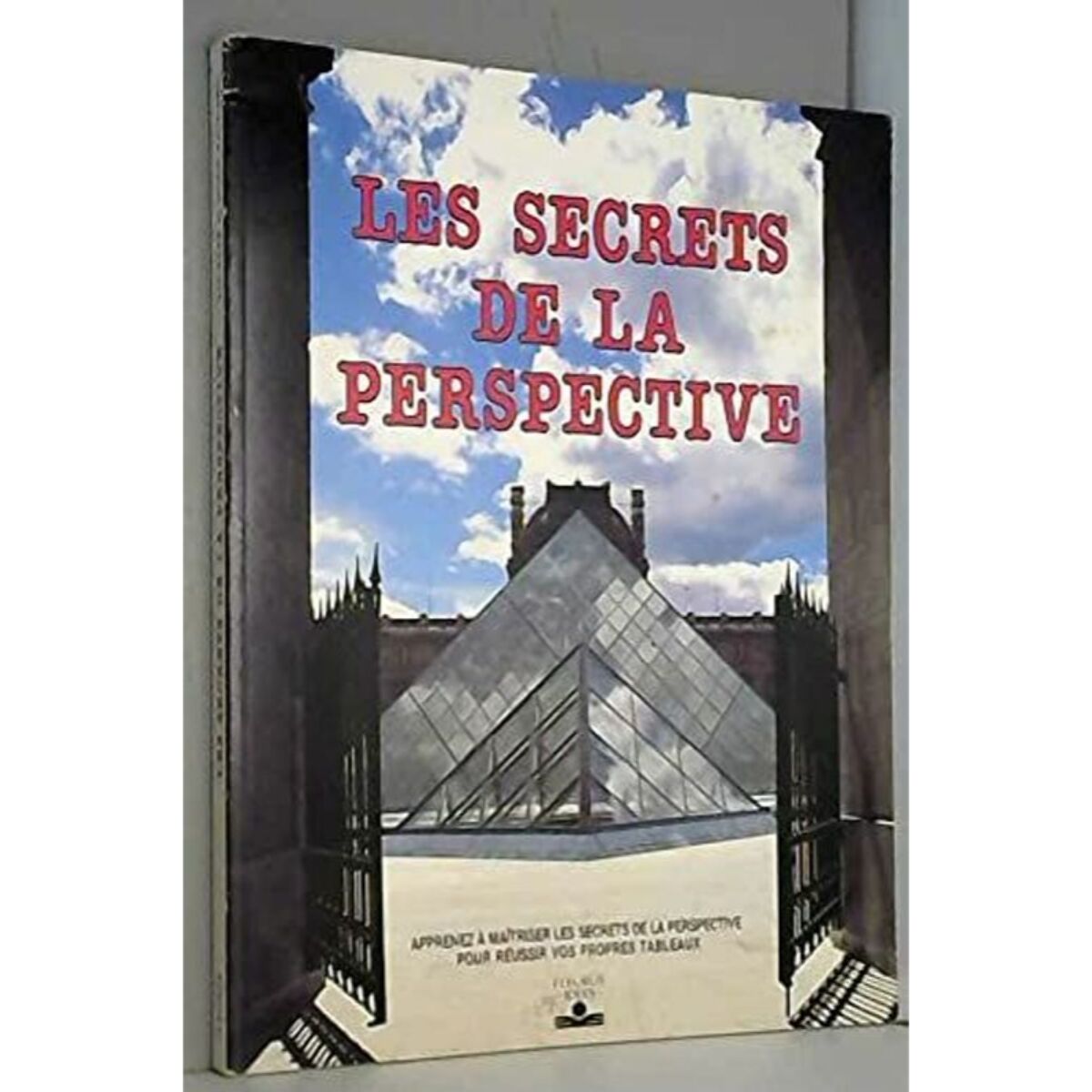 Raynaud, Georges | Les secrets de la perspective: Apprenez à maîtriser les secrets de la perspective pour réussir vos propres tableaux | Livre d'occasion