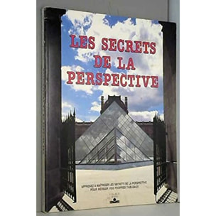 Raynaud, Georges | Les secrets de la perspective: Apprenez à maîtriser les secrets de la perspective pour réussir vos propres tableaux | Livre d'occasion