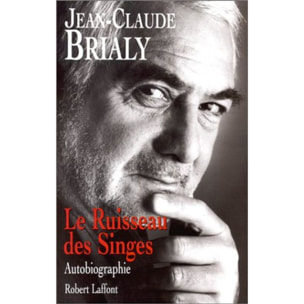 Brialy, Jean-Claude | Le ruisseau des singes: Autobiographie | Livre d'occasion