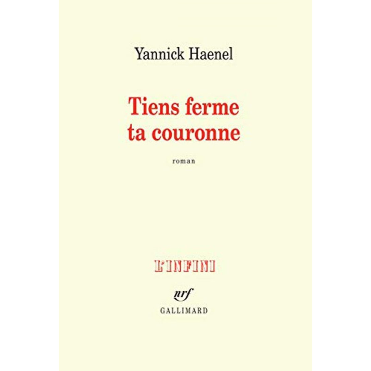 Haenel, Yannick | Tiens ferme ta couronne - Prix Médicis 2017 | Livre d'occasion