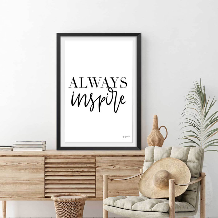 Poster always inspire Affiche sous cadre noir