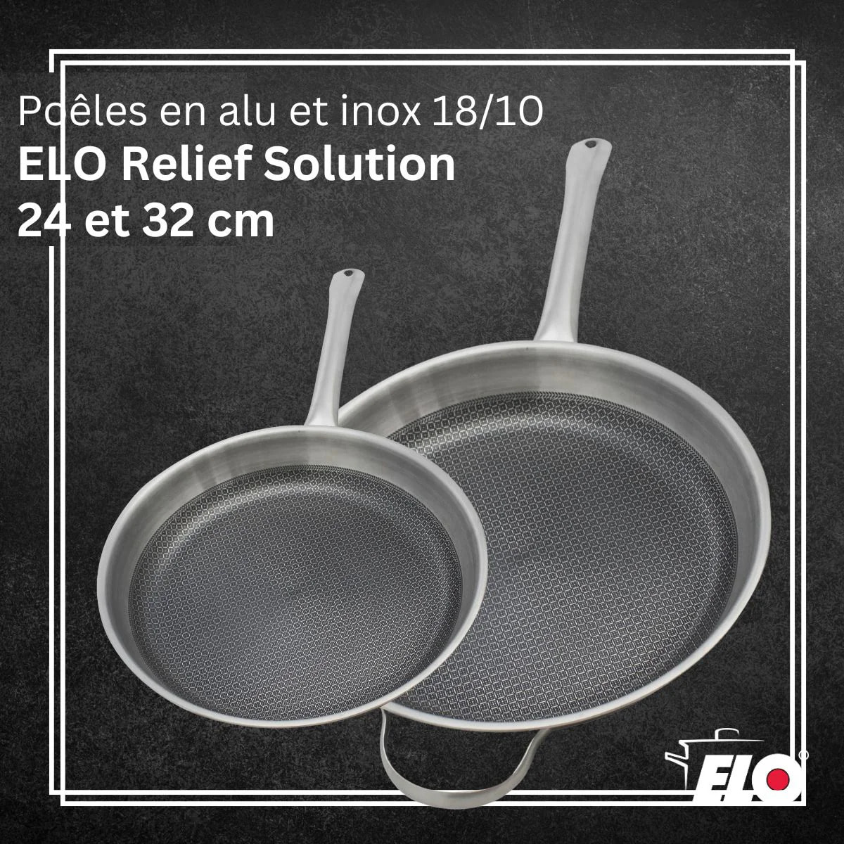 Ensemble de Poêles de cuisson en inox Elo Relief Solution 24 cm et 32 cm