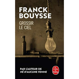 Bouysse, Franck | Grossir le ciel: Sélection Prix SNCF du Polar 2017 | Livre d'occasion