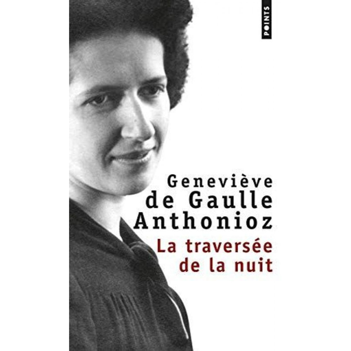 De Gaulle Anthonioz, Geneviève | La Traversée de la nuit | Livre d'occasion