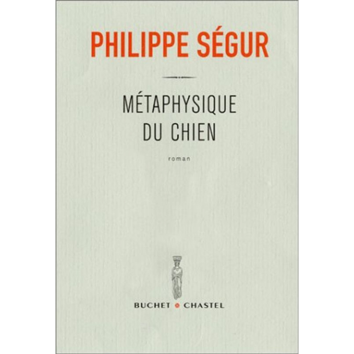 Ségur, Philippe | Métaphysique du chien - Prix Renaudot des Lycéens 2002 | Livre d'occasion