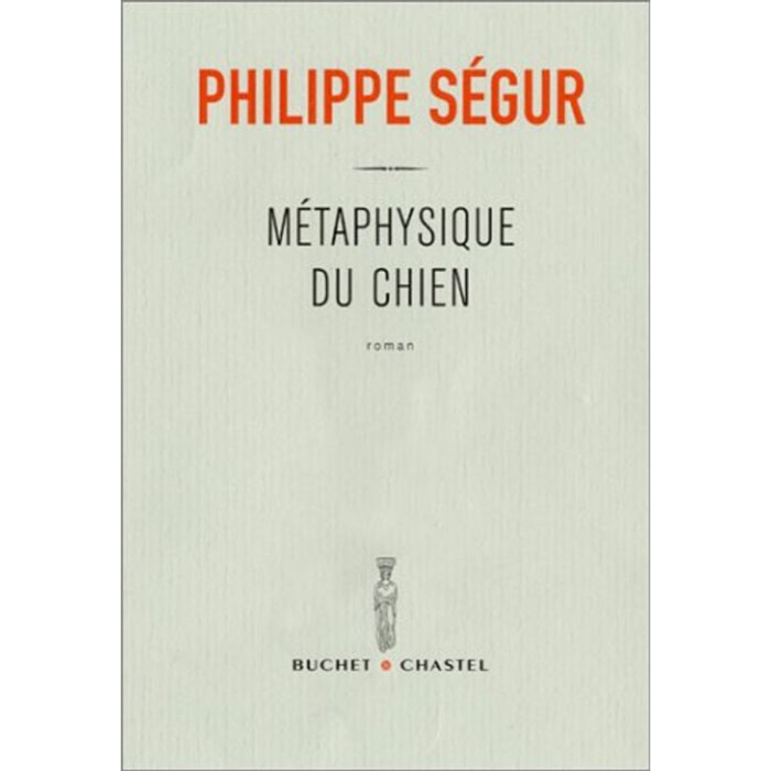 Ségur, Philippe | Métaphysique du chien - Prix Renaudot des Lycéens 2002 | Livre d'occasion