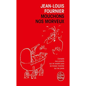 Jean-Louis Fournier | Mouchons nos morveux: Conseils aux parents qui ne veulent plus se laisser marcher sur les pieds | Livre d'occasion