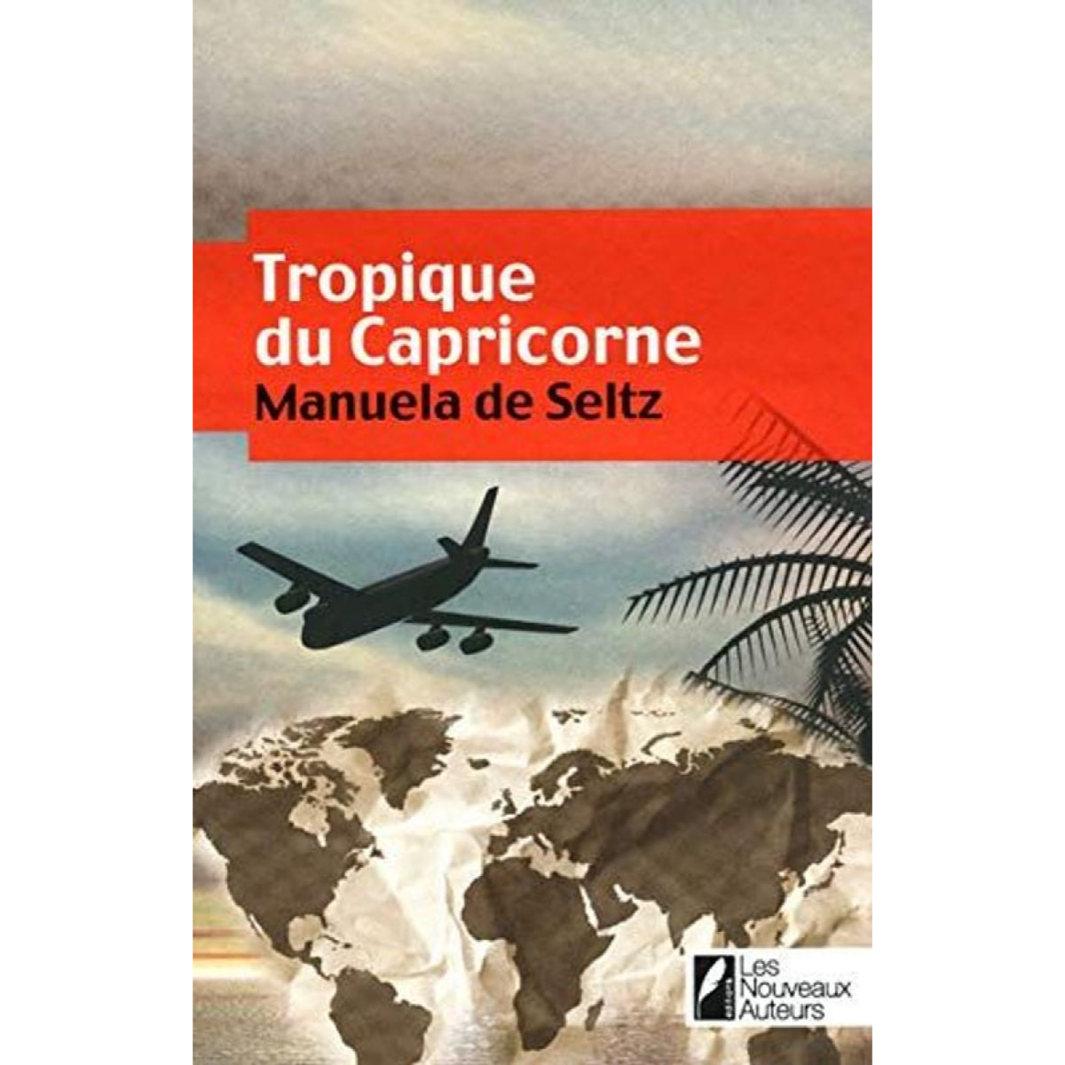 SELTZ, MANUELA DE | TROPIQUE DU CAPRICORNE | Livre d'occasion