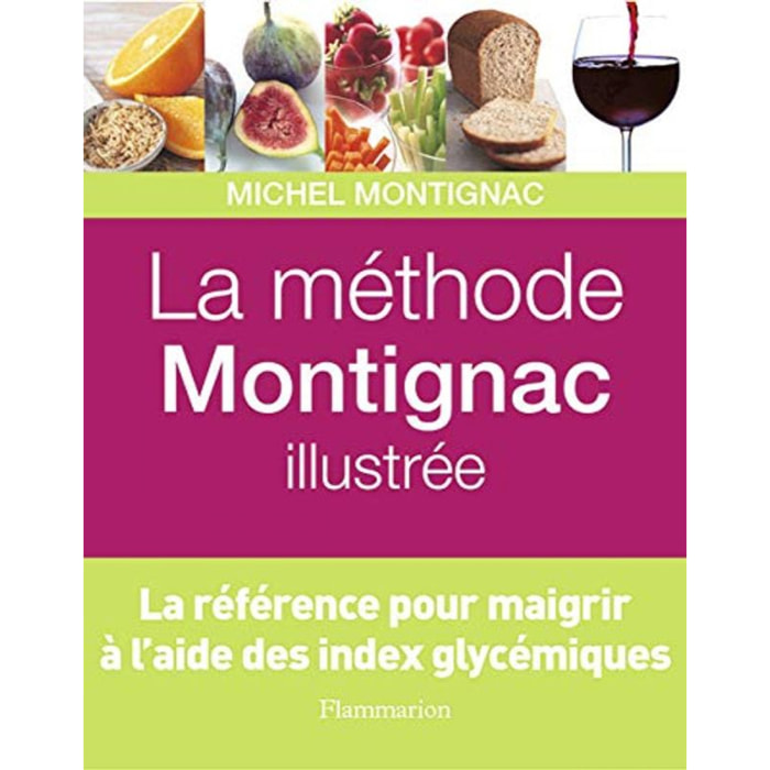 Montignac, Michel | La Méthode Montignac illustrée: LA REFERENCE POUR MAIGRIR A L'AIDE DES INDEX GLYCEMIQUES | Livre d'occasion