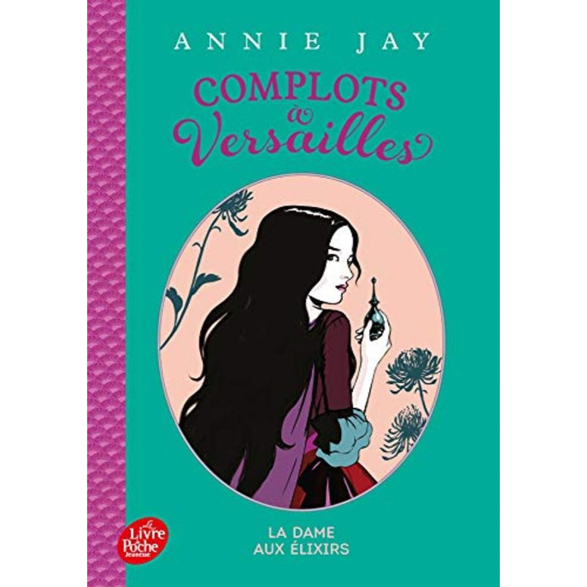 Annie Jay | Complots à Versailles - Tome 2: La dame aux élixirs | Livre d'occasion