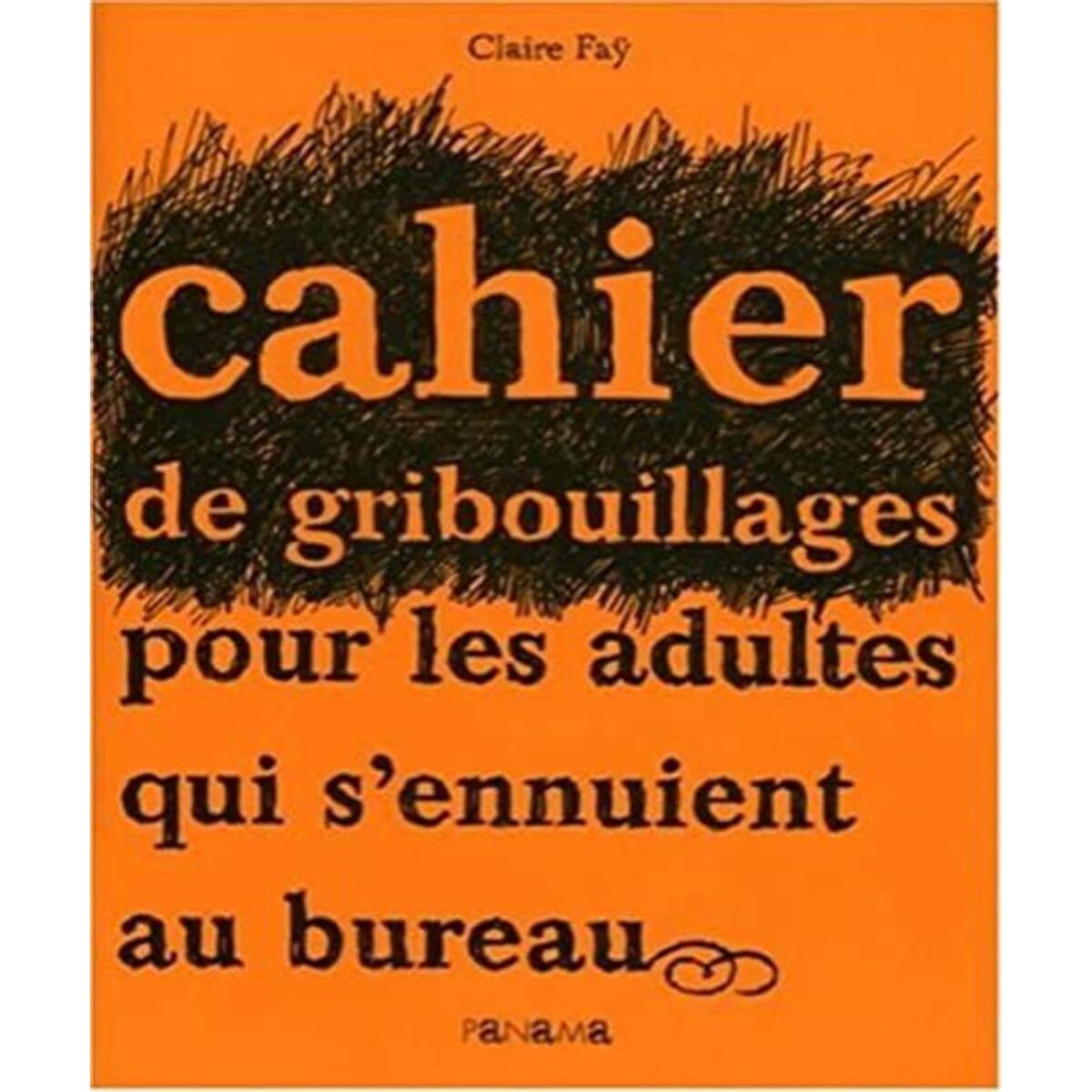 Claire Fay | Cahier de gribouillages pour adultes qui s'ennuient au bureau | Livre d'occasion