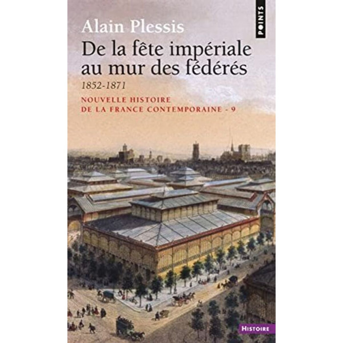 Plessis, Alain | Nouvelle Histoire de la France contemporaine, tome 9 : De la fête impériale au mur des fédérés, 1852-1871 | Livre d'occasion