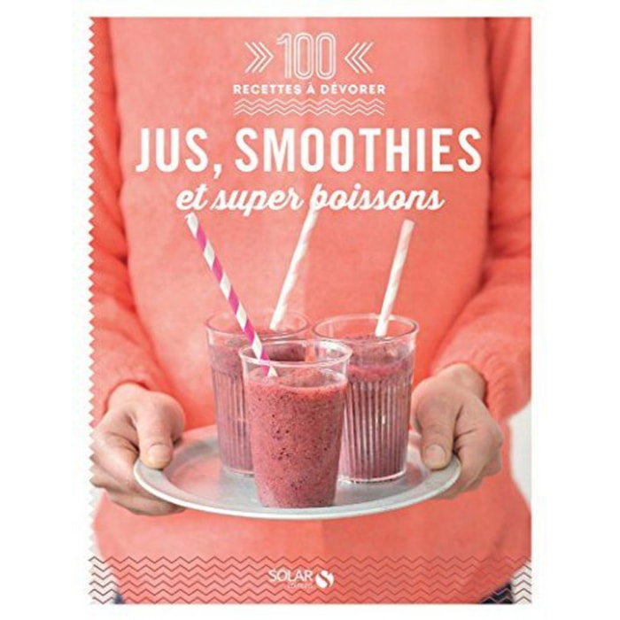 Collectif | Jus, smoothies et super boissons - 100 recettes à dévorer | Livre d'occasion