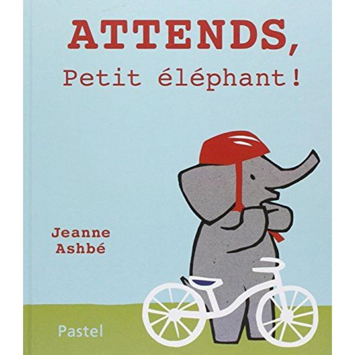 ASHBE, JEANNE | attends, petit elephant ! | Livre d'occasion
