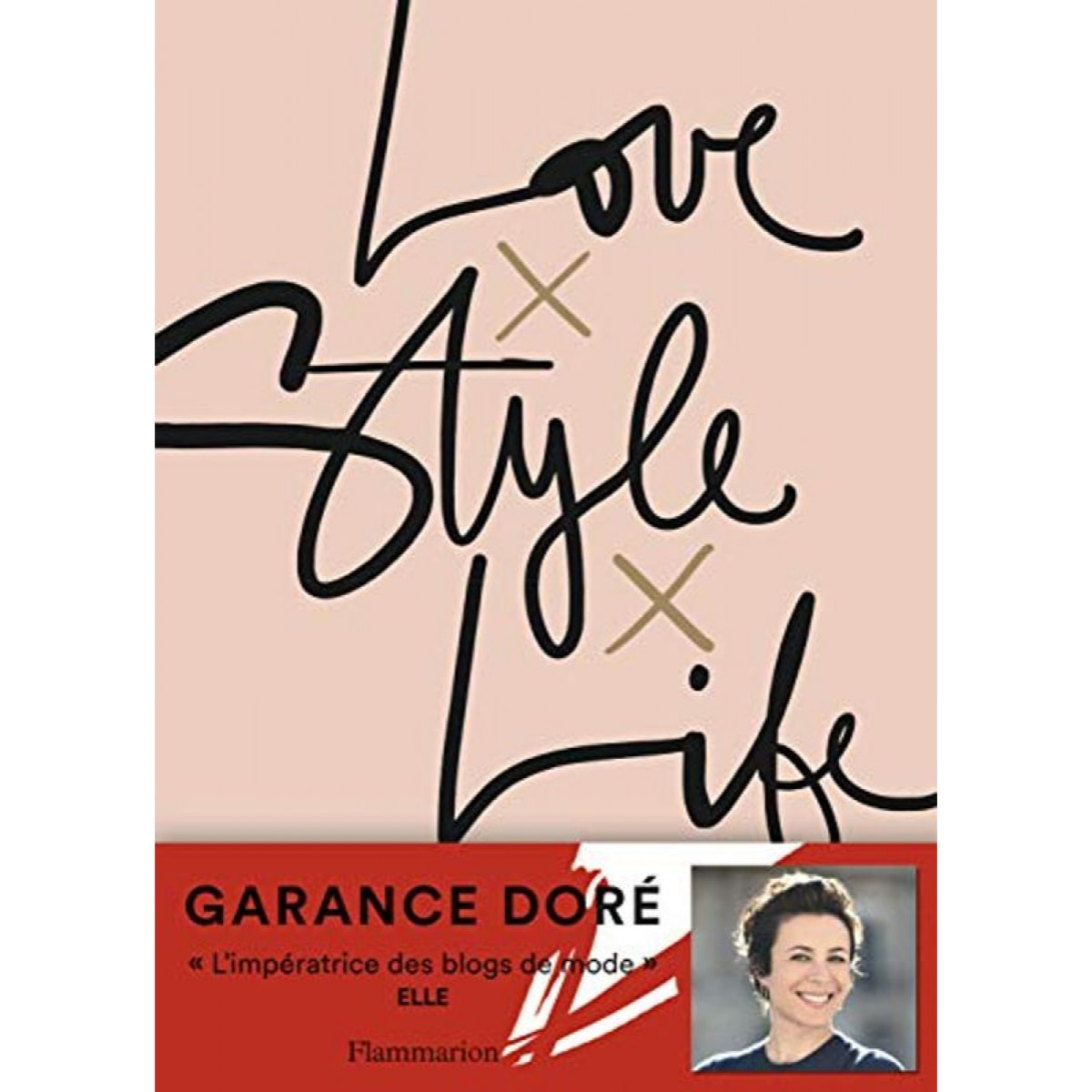 Doré, Garance | Love x Style x Life | Livre d'occasion
