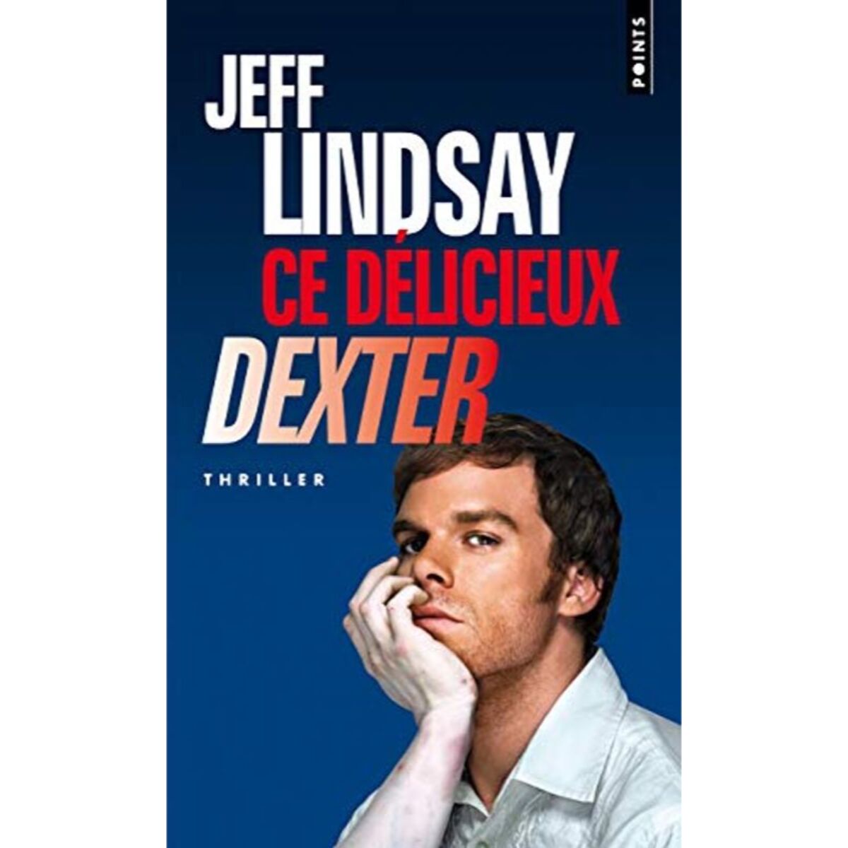 Lindsay, Jeff | Ce délicieux Dexter | Livre d'occasion