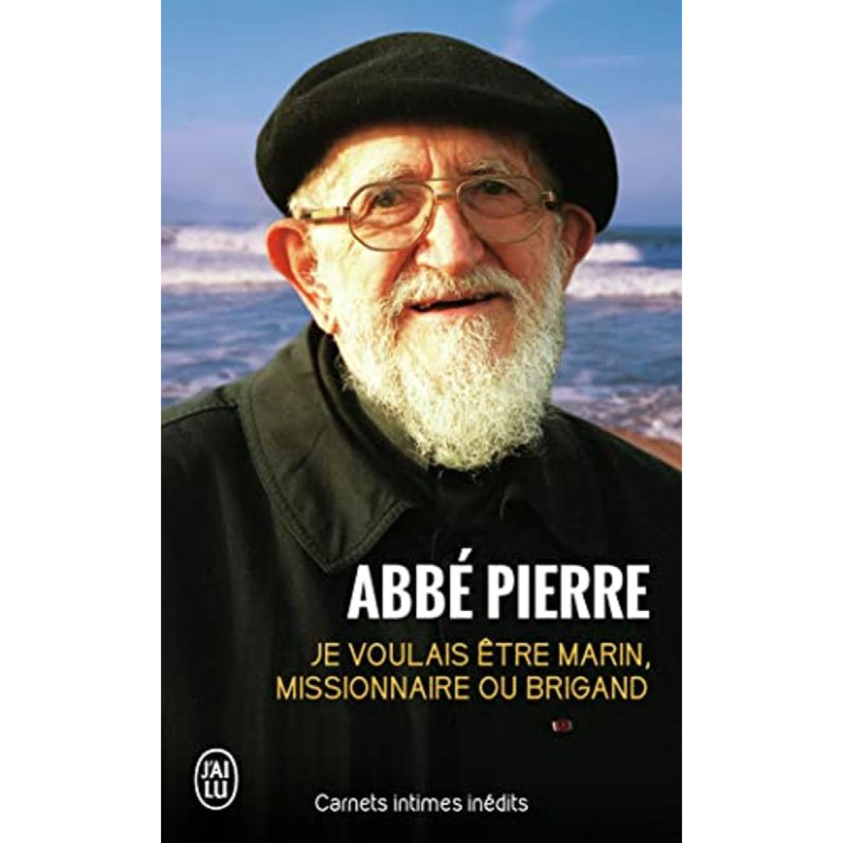 Pierre, Abbé | Je voulais être marin, missionnaire ou brigand: Carnets intimes inédits | Livre d'occasion