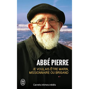 Pierre, Abbé | Je voulais être marin, missionnaire ou brigand: Carnets intimes inédits | Livre d'occasion