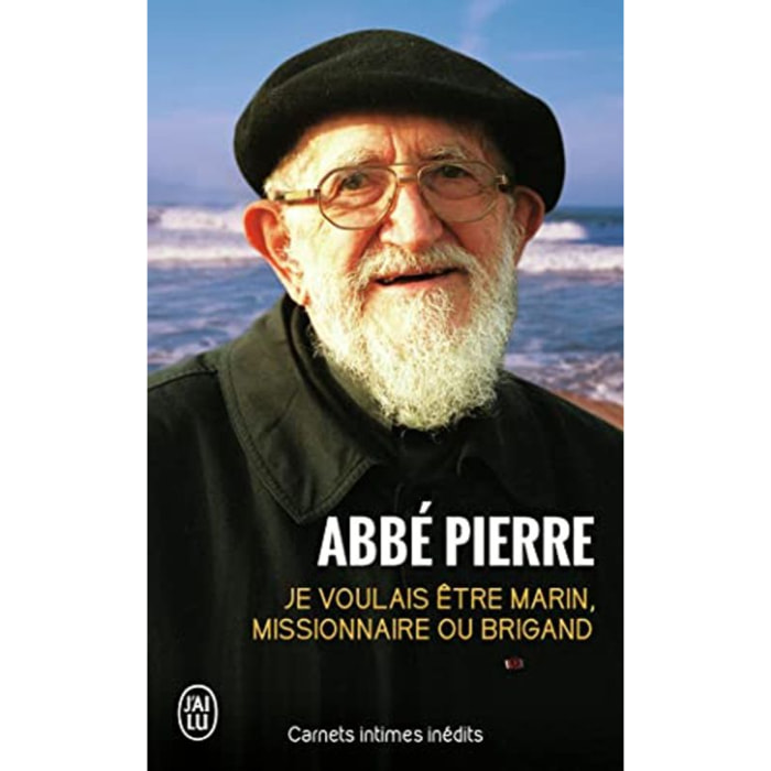 Pierre, Abbé | Je voulais être marin, missionnaire ou brigand: Carnets intimes inédits | Livre d'occasion