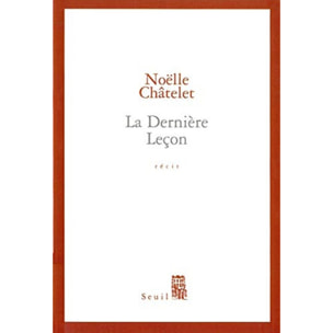 Châtelet, Noëlle | La Dernière leçon - Prix Renaudot des Lycéens 2004 | Livre d'occasion