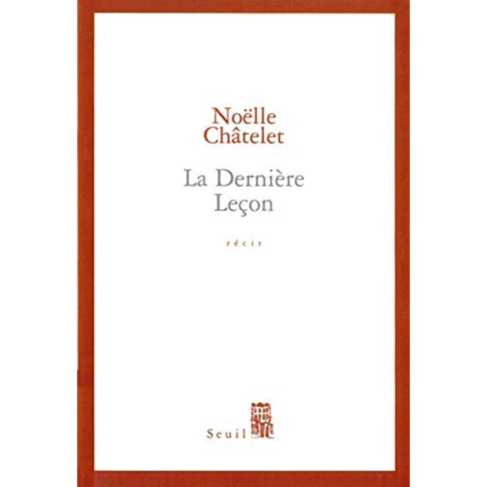 Châtelet, Noëlle | La Dernière leçon - Prix Renaudot des Lycéens 2004 | Livre d'occasion