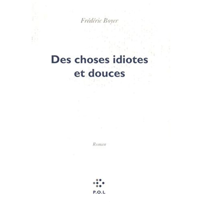 Boyer,Frédéric | Des choses idiotes et douces | Livre d'occasion