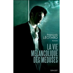 Léotard, François | La vie mélancolique des méduses | Livre d'occasion