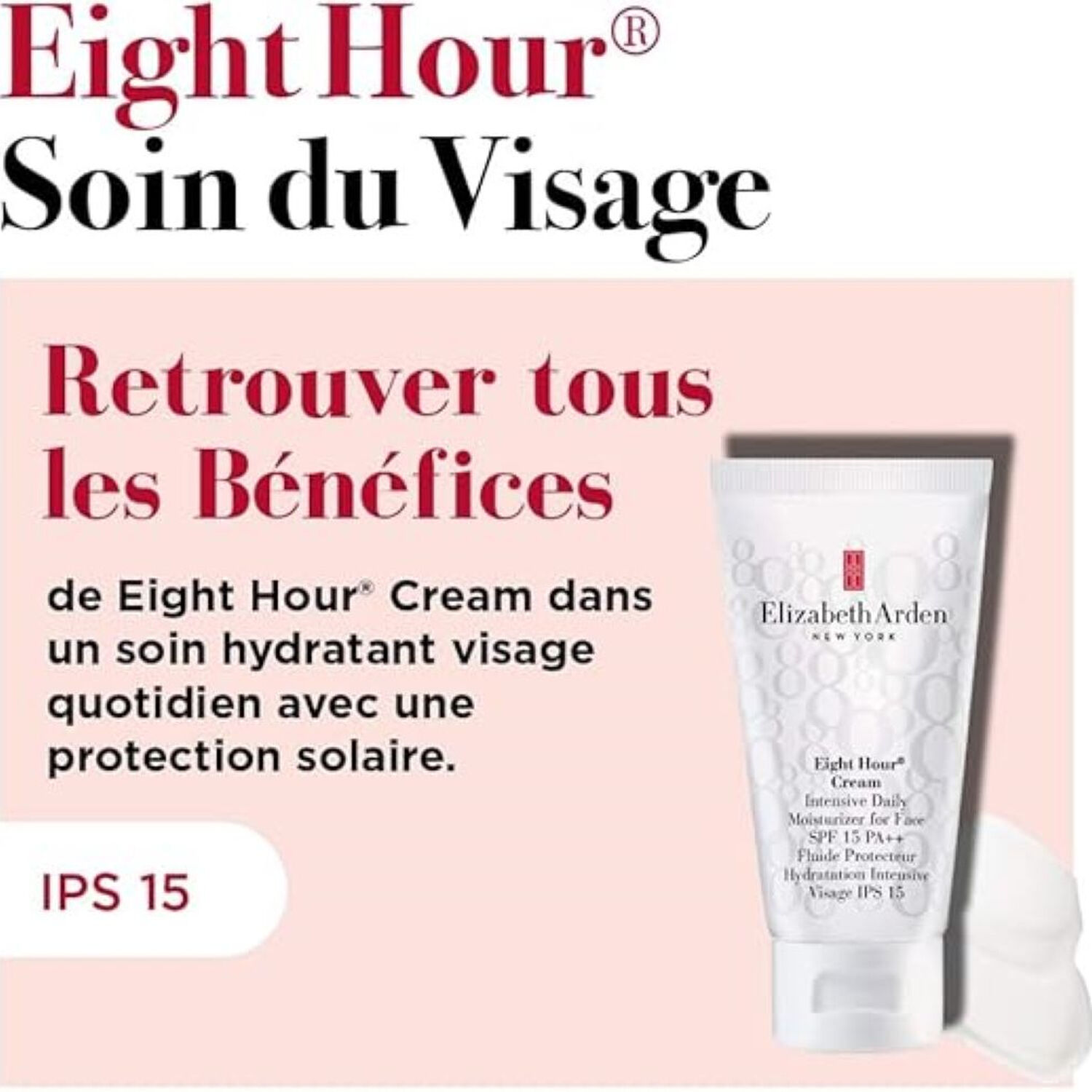 Eight Hour® Cream  IPS15 - Fluide Protecteur Hydratatation Intensive Visage 50 ml