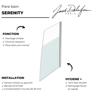 Pare bain Serenity version droite