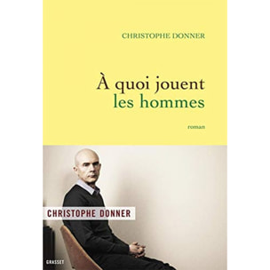 Donner, Christophe | A quoi jouent les hommes: roman | Livre d'occasion