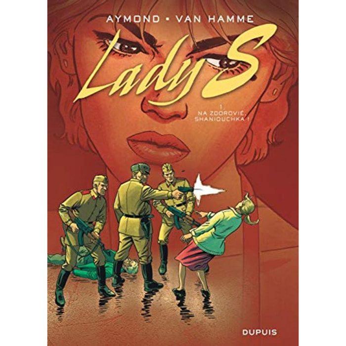 Aymond, Philippe | Lady S, tome 1 : Na Zdorovié, Shaniouchka ! | Livre d'occasion