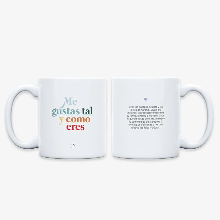 Taza "Me gustas tal como eres"