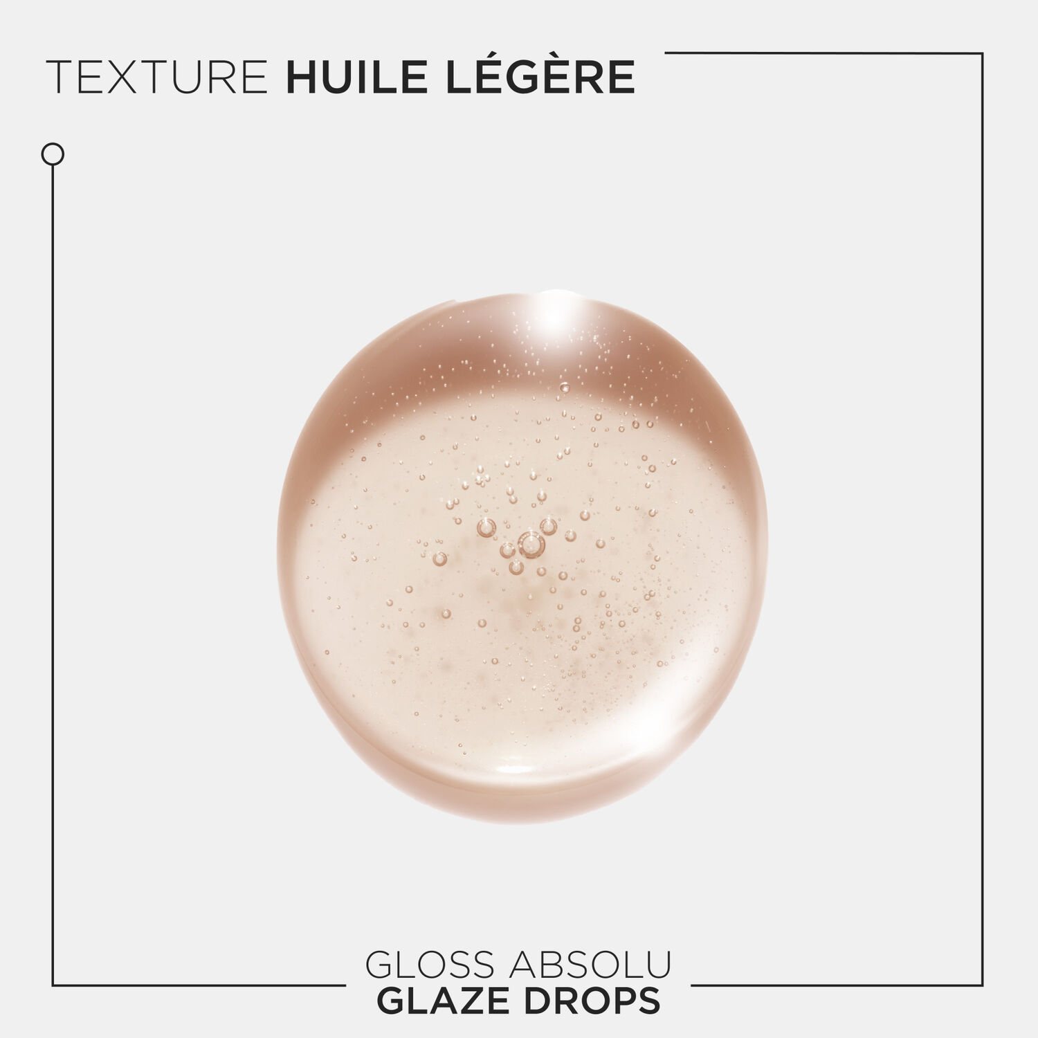 Gloss Absolu - Huile Glaze Drops 45 ml