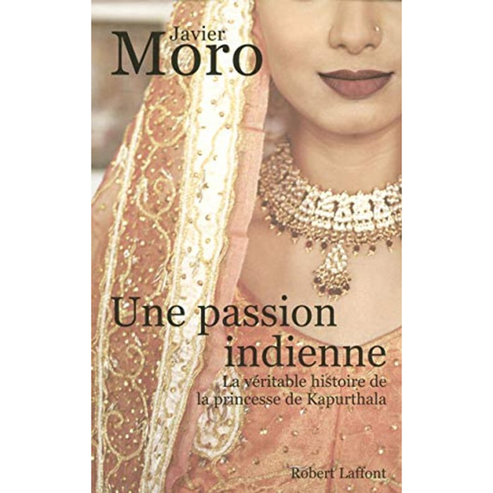Moro, Javier | Une passion indienne: La véritable histoire de la princesse de Kapurthala | Livre d'occasion